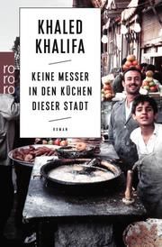 Keine Messer in den Küchen dieser Stadt Khalifa, Khaled 9783499274763