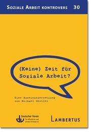 (Keine) Zeit für Soziale Arbeit? Görtler, Michael 9783784136035