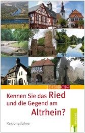 Kennen Sie das Ried und die Gegend am Altrhein? Göbel, Anja/Ickler, Charlotte/Markowski, Robin u a 9783940179043