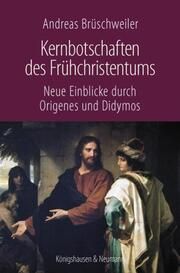 Kernbotschaften des Frühchristentums Brüschweiler, Andreas 9783826077173