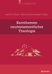 Kernthemen neutestamentlicher Theologie Armin D Baum/Rob van Houwelingen 9783765595752
