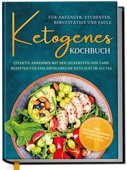 Ketogenes Kochbuch für Anfänger, Studenten, Berufstätige & Faule Becker, Antonia 9783969301234