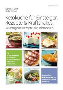 Ketoküche für Einsteiger: Rezepte und Kraftshakes Stuth, Dorothee/Gonder, Ulrike 9783942772426