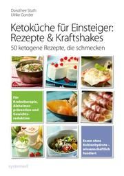 Ketoküche für Einsteiger: Rezepte & Kraftshakes Gonder, Ulrike/Stuth, Dorothee 9783958143418