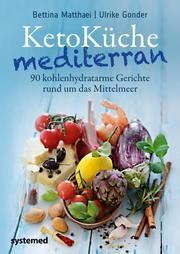 KetoKüche mediterran Matthaei, Bettina/Gonder, Ulrike 9783958142770