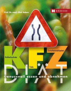 KFZ-Diät - Genussvoll essen und abnehmen Adam, Olaf (Prof. Dr. med.) 9783775003940