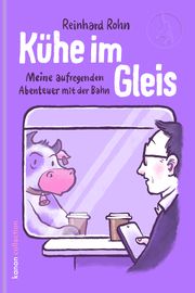 Kühe im Gleis Rohn, Reinhard 9783985681464