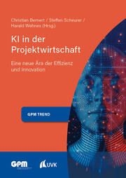 KI in der Projektwirtschaft 2 Christian Bernert/Steffen Scheurer/Harald Wehnes 9783381111411