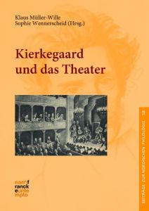 Kierkegaard und das Theater Klaus Müller-Wille/Sophie Wennerscheid 9783772086212