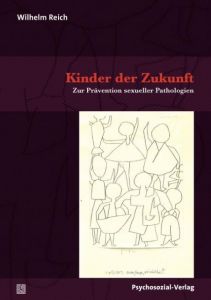 Kinder der Zukunft Reich, Wilhelm 9783837927252