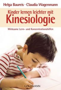 Kinder lernen leichter mit Kinesiologie Baureis, Helga/Wagenmann, Claudia 9783442170975