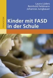 Kinder mit FASD in der Schule Lüders, Laura/Feldmann, Reinhold/Jungbauer, Johannes 9783407631787