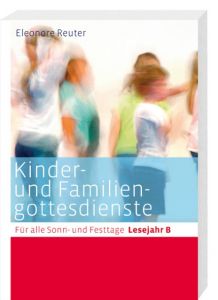 Kinder- und Familiengottesdienste Eleonore Reuter 9783460255104