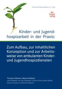 Kinder- und Jugendhospizarbeit in der Praxis Hillmann, Thorsten/Globisch, Marcel 9783946527121