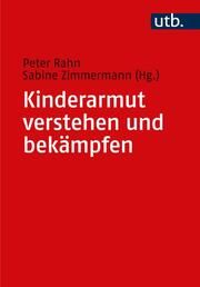 Kinderarmut verstehen und bekämpfen Peter Rahn (Prof. Dr. )/Sabine Zimmermann (Prof. Dr.) 9783825261306