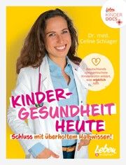 Kindergesundheit heute - Schluss mit überholtem Halbwissen Schlager, Celine (Dr. med.) 9783910509061