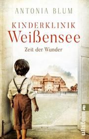 Kinderklinik Weißensee - Zeit der Wunder Blum, Antonia 9783548064055