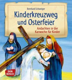 Kinderkreuzweg und Osterfeier Schweiger, Bernhard 9783769822328