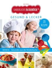 Kinderleichte Becherküche - Gesund & Lecker Wenz, Birgit 9783982454900