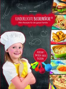 Kinderleichte Becherküche - Ofen-Rezepte für die ganze Familie Wenz, Birgit 9783981865035