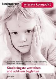 Kinderängste verstehen und achtsam begleiten Bensel, Joachim/Haug-Schnabel, Gabriele/Kremers, Johanna 9783451007927