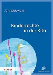 Kinderrechte in der Kita Maywald, Jörg (Professor) 9783451035180