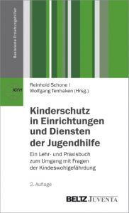 Kinderschutz in Einrichtungen und Diensten der Jugendhilfe Reinhold Schone/Wolfgang Tenhaken 9783779926887