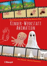 Kinder-Werkstatt Animation Hauck, Eva/Tessmann, Dorina 9783258602417