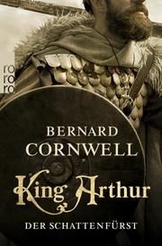 King Arthur: Der Schattenfürst Cornwell, Bernard 9783499004797