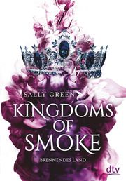 Kingdoms of Smoke - Brennendes Land Green, Sally 9783423763189