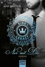 King's Legacy - Nur mit dir Baxter, Amy 9783404179602