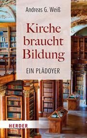 Kirche braucht Bildung Weiß, Andreas G 9783451397356