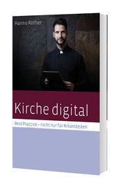 Kirche digital - Best Practise nicht nur für Krisenzeiten Rother, Hanno 9783460255371