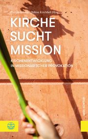 Kirche sucht Mission Philipp Elhaus/Tobias Kirchhof 9783374066582