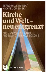 Kirche und Welt - neu entgrenzt Hillebrand, Bernd/Quisinsky, Michael 9783786732990