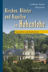 Kirchen, Klöster und Kapellen in Hohenlohe Gräter, Carlheinz (Dr.)/Fieselmann, Rainer/Geyer, Siegfried u a 9783874077606