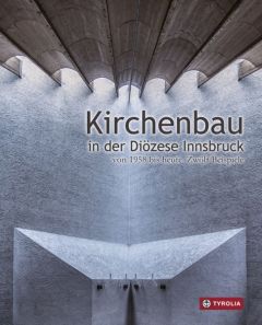 Kirchenbau in der Diözese Innsbruck Scheuer, Manfred (Dr.)/Naredi-Rainer, Paul (Dr.)/Larl, Rupert 9783702235291