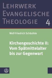 Kirchengeschichte II: Vom Spätmittelalter bis zur Gegenwart Schäufele, Wolf-Friedrich 9783374054848
