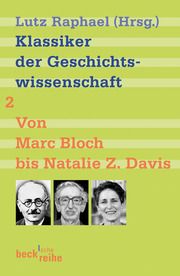Klassiker der Geschichtswissenschaft Bd. 2: Von Fernand Braudel bis Natalie Z. Davis Lutz Raphael 9783406541049