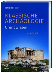 Klassische Archäologie Hölscher, Tonio (Prof. Dr.) 9783805348768