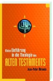 Kleine Einführung in die Theologie des Alten Testaments Miranda, Juan-Peter 9783460330733