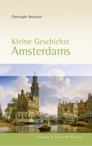 Kleine Geschichte Amsterdams Driessen, Christoph 9783791722726