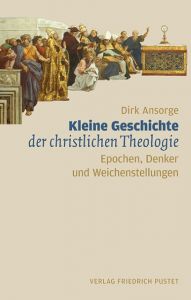 Kleine Geschichte der christlichen Theologie Ansorge, Dirk 9783791728742