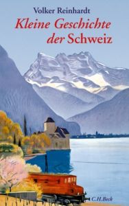 Kleine Geschichte der Schweiz Reinhardt, Volker 9783406605017