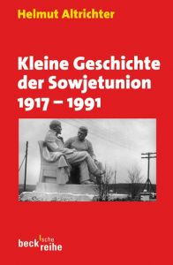 Kleine Geschichte der Sowjetunion 1917-1991 Altrichter, Helmut 9783406652158