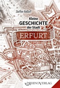 Kleine Geschichte der Stadt Erfurt Raßloff, Steffen (Dr.) 9783955600457