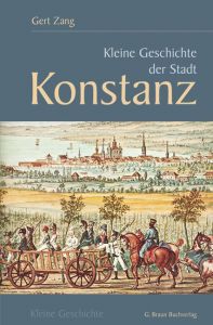 Kleine Geschichte der Stadt Konstanz Zang, Gert 9783765085888