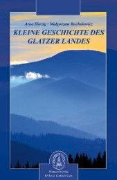 Kleine Geschichte des Glatzer Landes Herzig, Arno/Ruchniewicz, Malgorzata 9783870573089