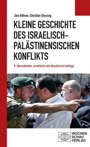 Kleine Geschichte des israelisch-palästinensischen Konflikts Böhme, Jörn/Sterzing, Christian 9783734405839