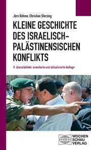 Kleine Geschichte des israelisch-palästinensischen Konflikts Sterzing, Christian/Böhme, Jörn 9783734415272